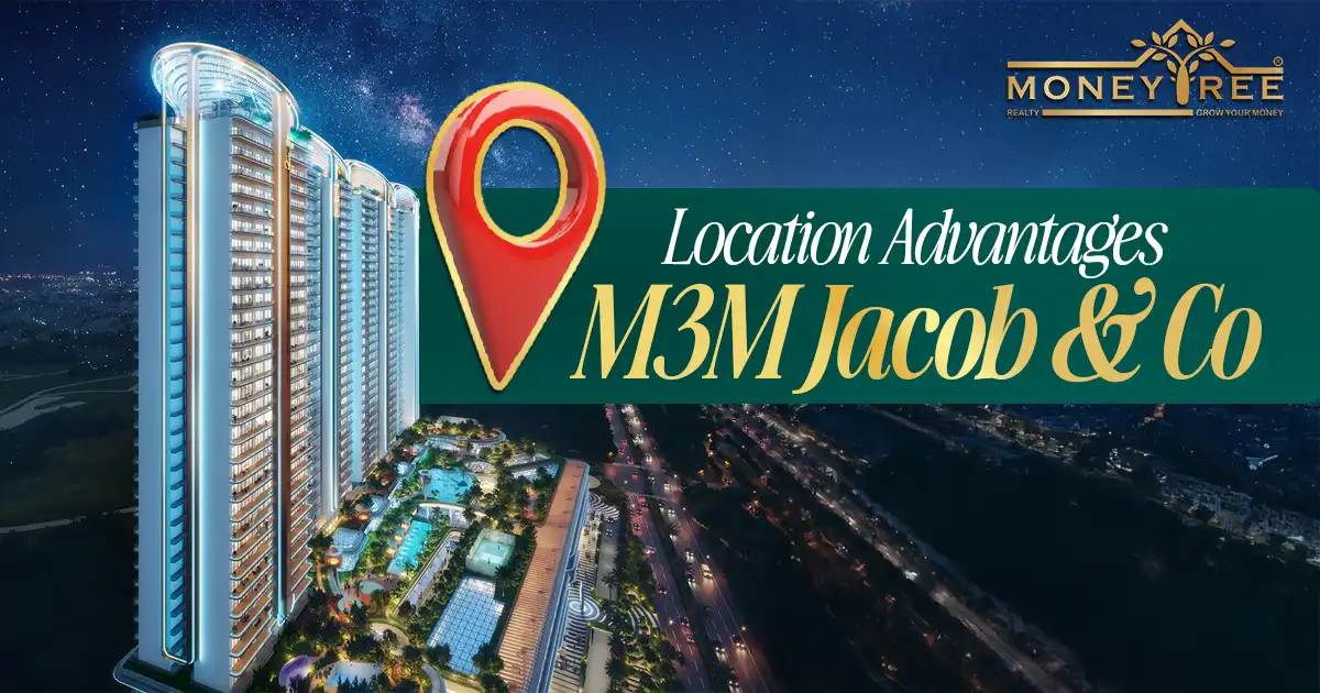 Location Advantages- M3M Jacob & Co Noida