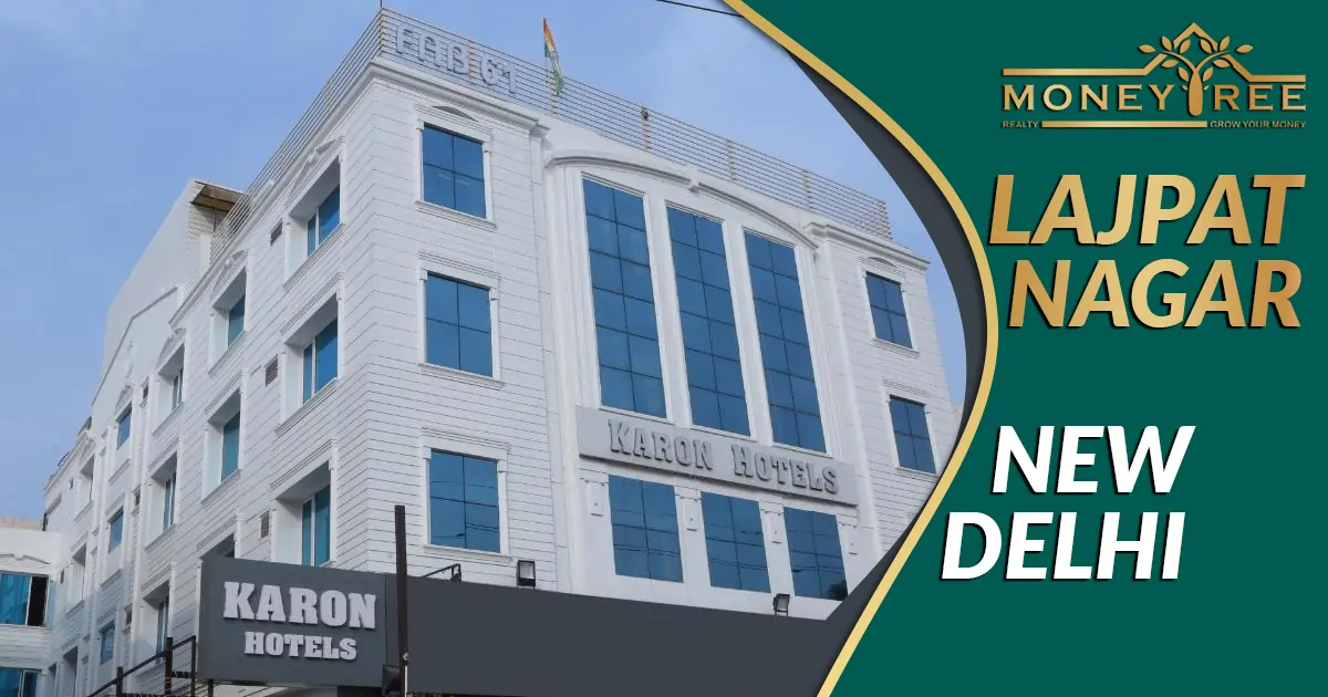 Check Latest Insights on Lajpat Nagar, New Delhi | MoneyTree Realty