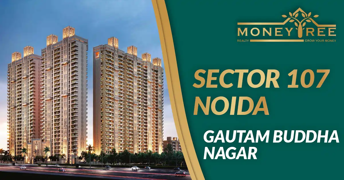 Sector 107 Noida | Gautam Buddha Nagar
