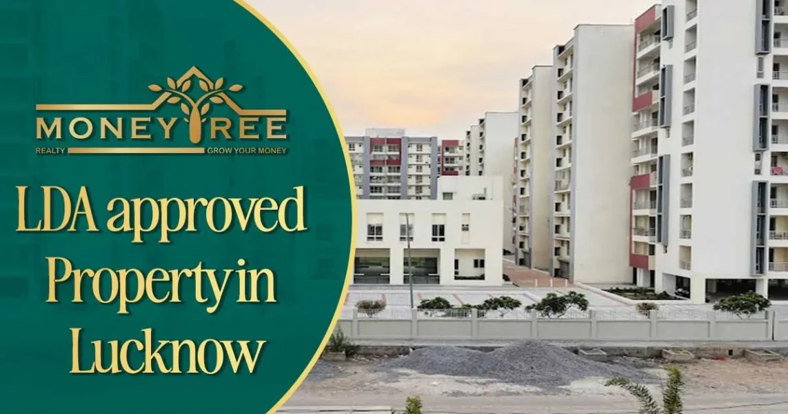LDA Approved Properties in Lucknow – Buy Legal & Verified Plots/Flats - Real Estate Blog by MoneyTree Realty
