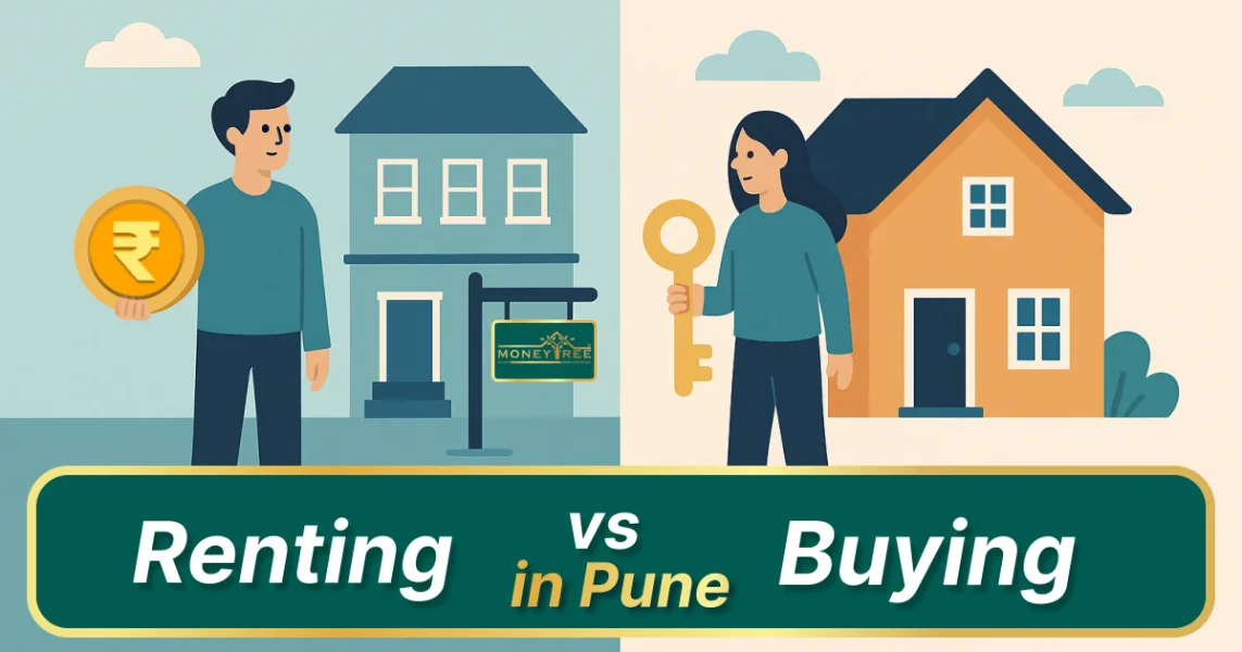 Renting vs Buying in Pune 2025 | Real Estate Market Guide - Real Estate Blog by MoneyTree Realty