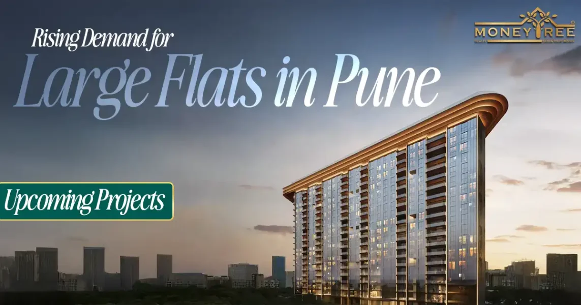 Investment Insights: Rising Demand for Large Flats in Pune Upcoming Projects - Real Estate Blog by MoneyTree Realty
