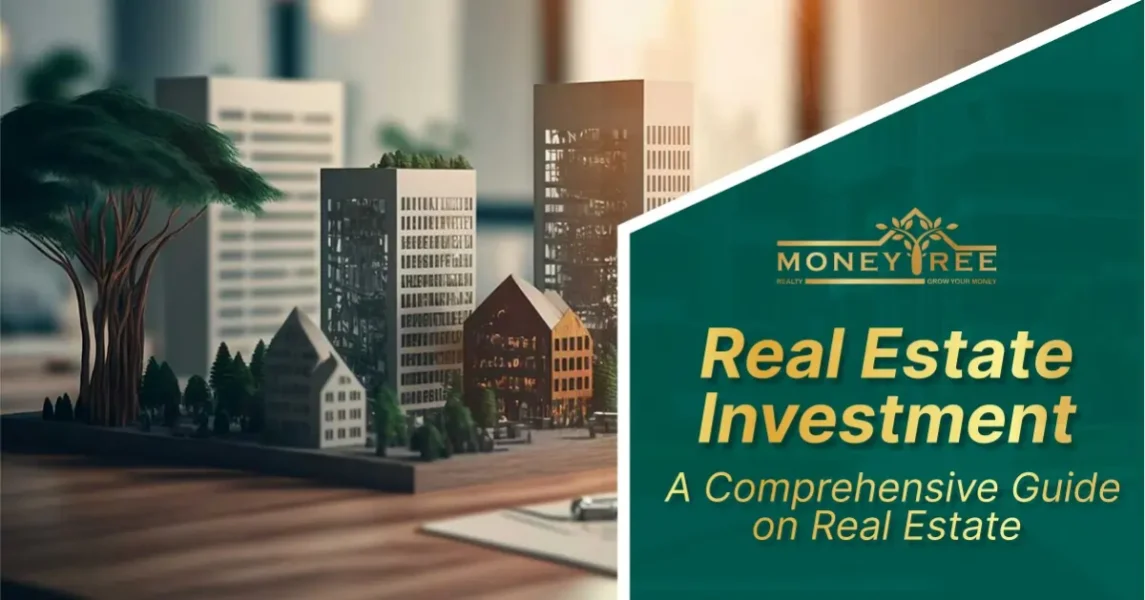 Real Estate Investment: A Comprehensive Guide on Real Estate - Real Estate Blog by MoneyTree Realty