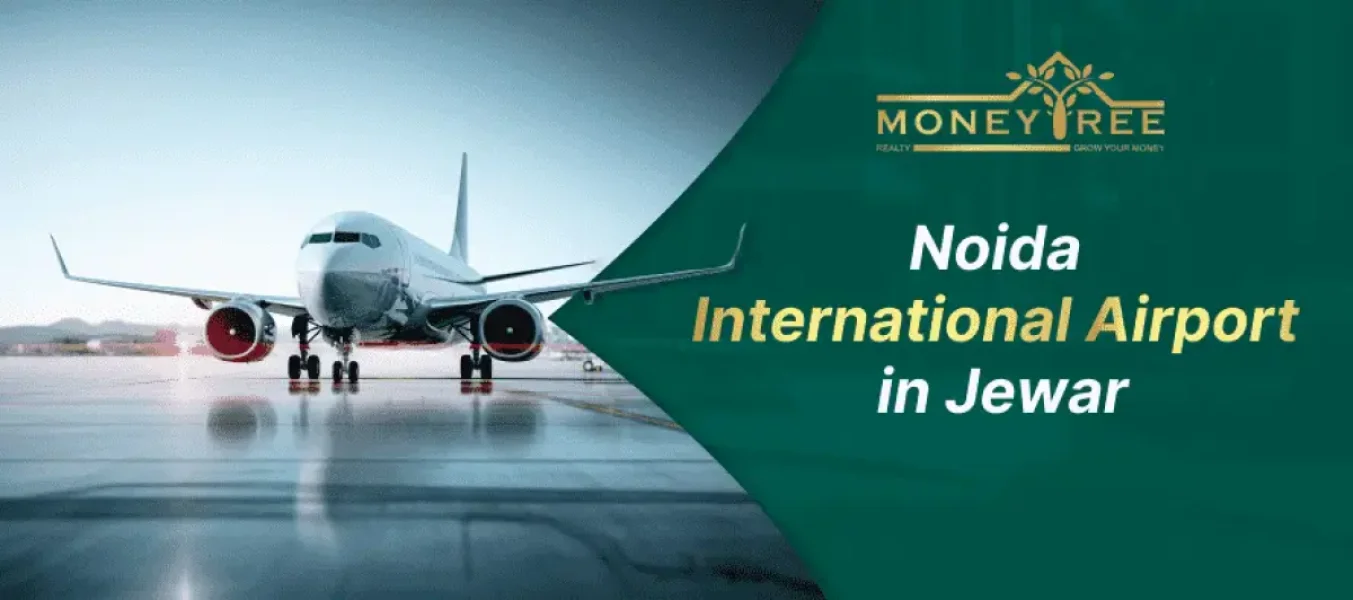Noida International Airport | Jewar Airport to be operational by April 2025 - Real Estate Blog by MoneyTree Realty