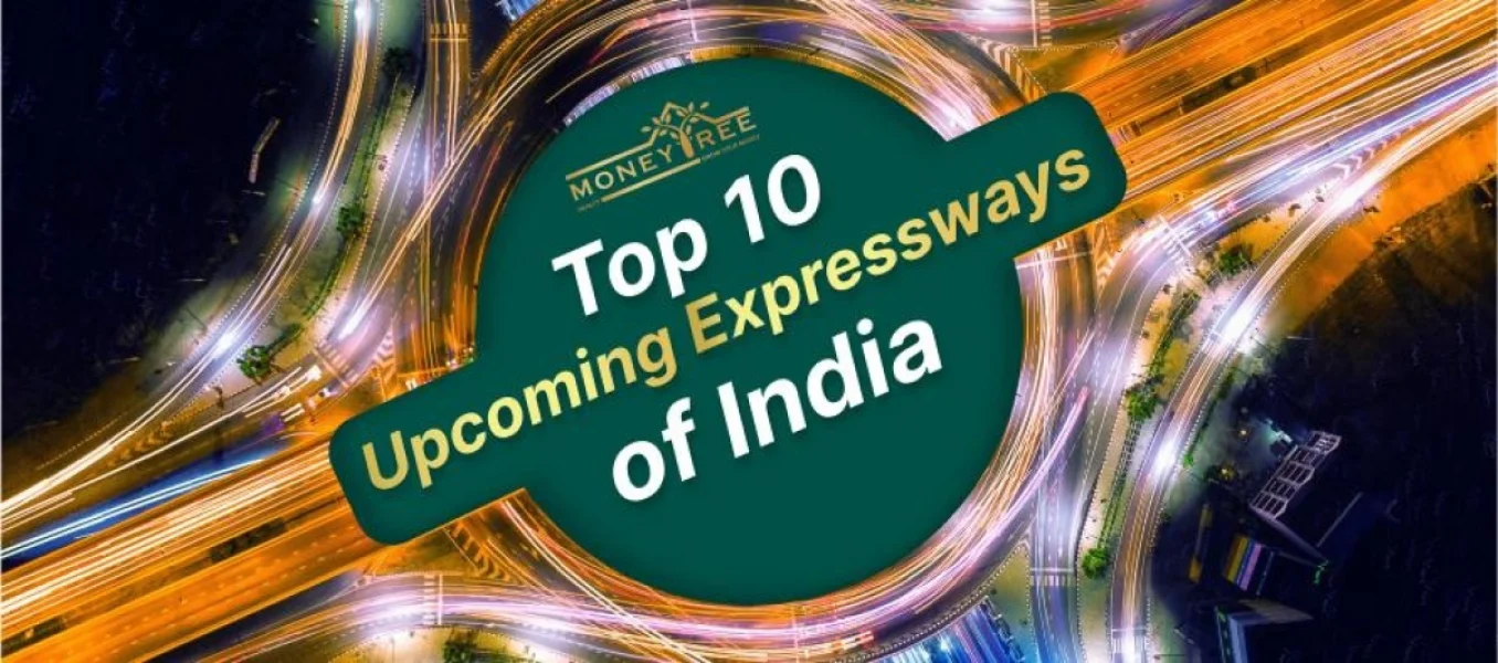 Top 10 upcoming expressways of India - Real Estate Blog by MoneyTree Realty