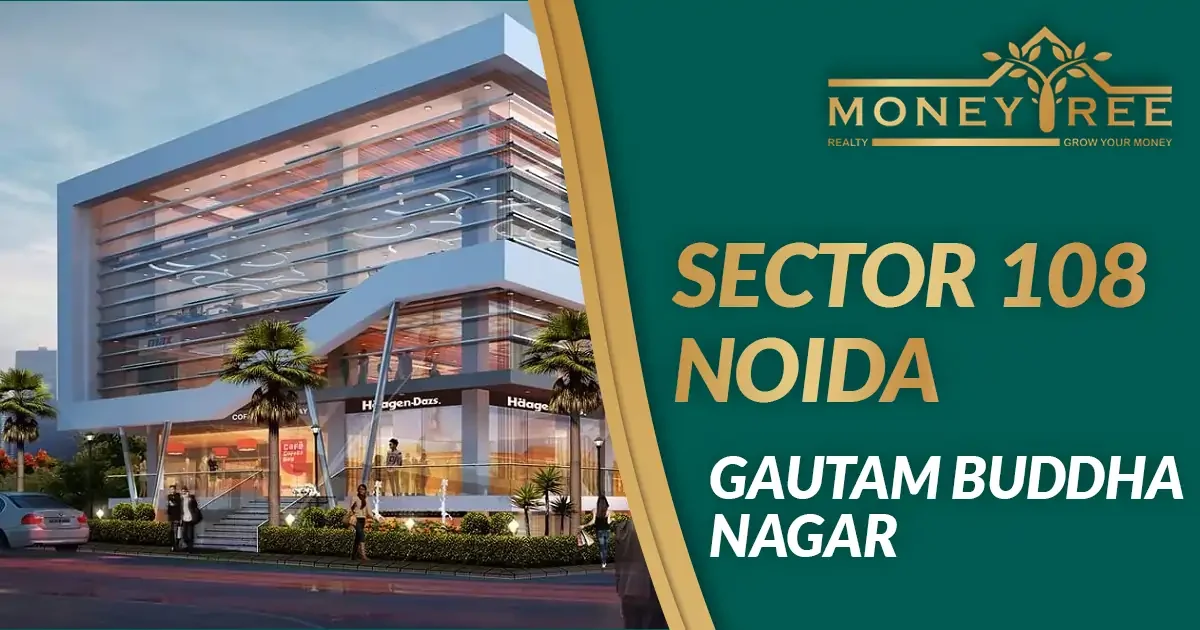 Sector 108 Noida | Gautam Buddha Nagar - Real Estate in Noida
