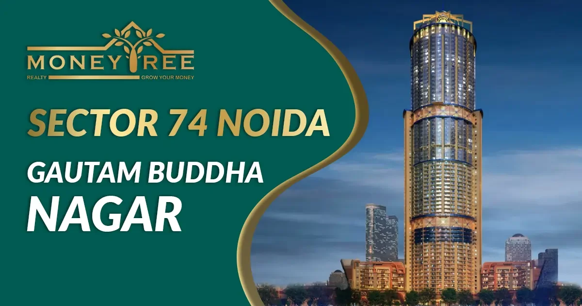 Sector 74 Noida | Gautam Buddha Nagar - Real Estate in Noida