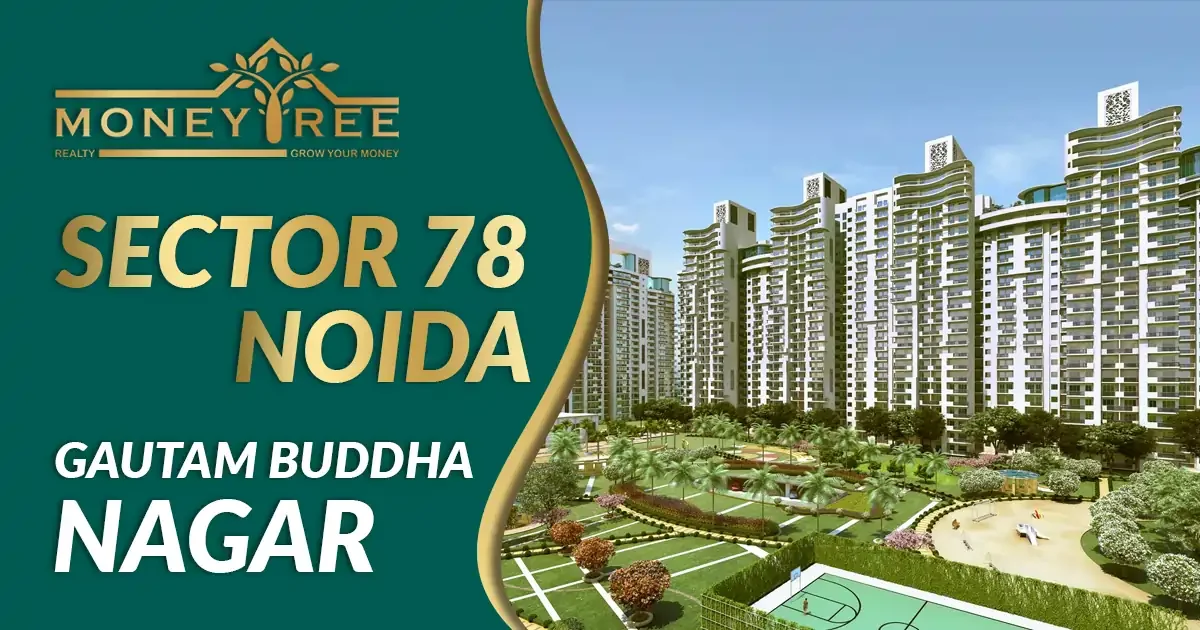 Sector 78 Noida | Gautam Buddha Nagar - Real Estate in Noida