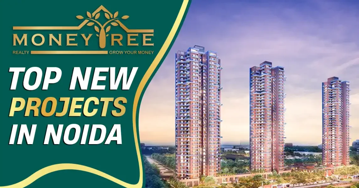 Top New Projects in Noida: Buying Property in Noida? - Real Estate Blog by MoneyTree Realty