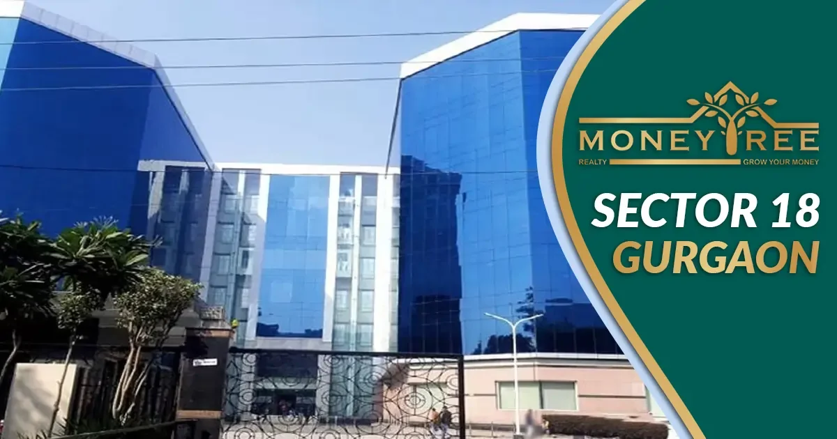 Sector 18 Gurgaon | Moneytree Realty - Real Estate in Gurgaon