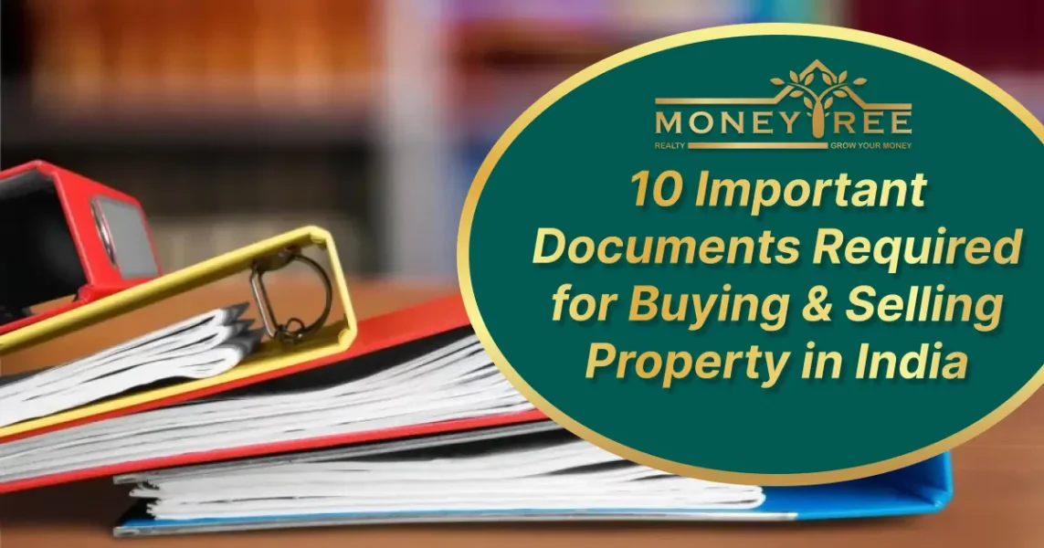 10 Important Documents Required for Buying and Selling Property in India - Real Estate Blog by MoneyTree Realty