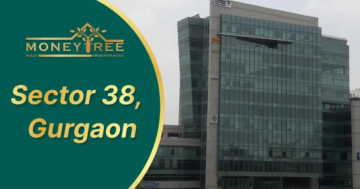 Sector 38 Gurgaon | Moneytree Realty - Real Estate in Gurgaon