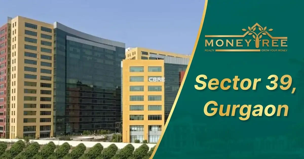 Sector 39 Gurgaon | Moneytree Realty - Real Estate in Gurgaon