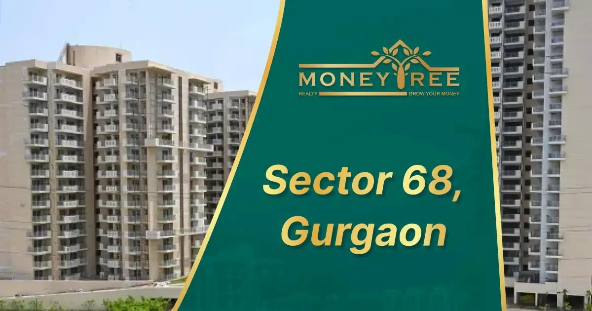 Sector 68 Gurgaon | Moneytree Realty - Real Estate in Gurgaon