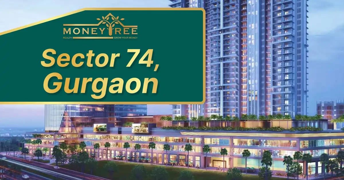 Sector 74 Gurgaon | Moneytree Realty - Real Estate in Gurgaon