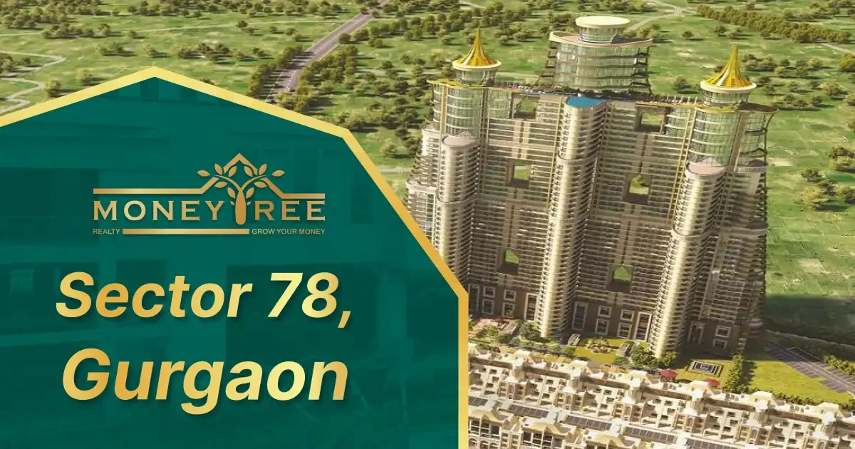 Sector 78 Gurgaon | Moneytree Realty - Real Estate in Gurgaon
