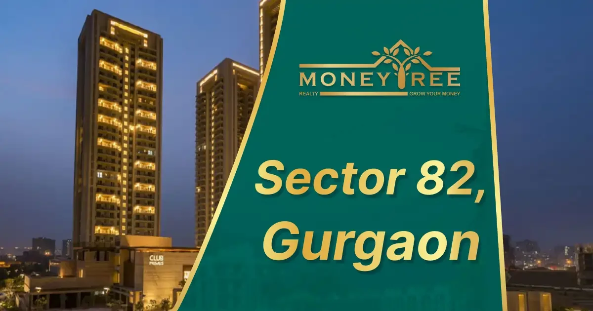 Sector 82 Gurgaon | Moneytree Realty - Real Estate in Gurgaon