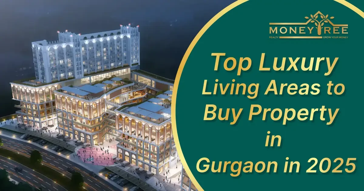 Top Luxury Living Areas to Buy Property in Gurgaon in 2025